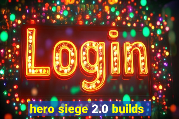 hero siege 2.0 builds